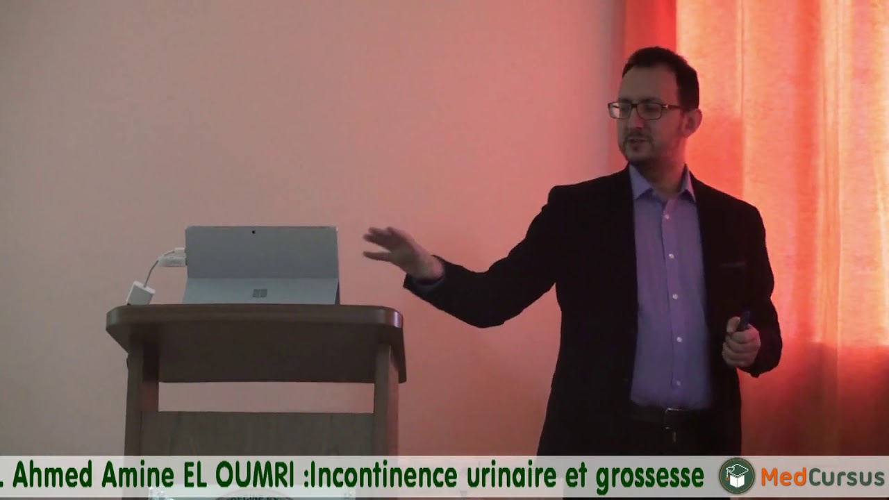 Incontinence Urinaire et grossesse / Pelvis et périnée approche globale:Pr.Ahmed Amine El OUMRI